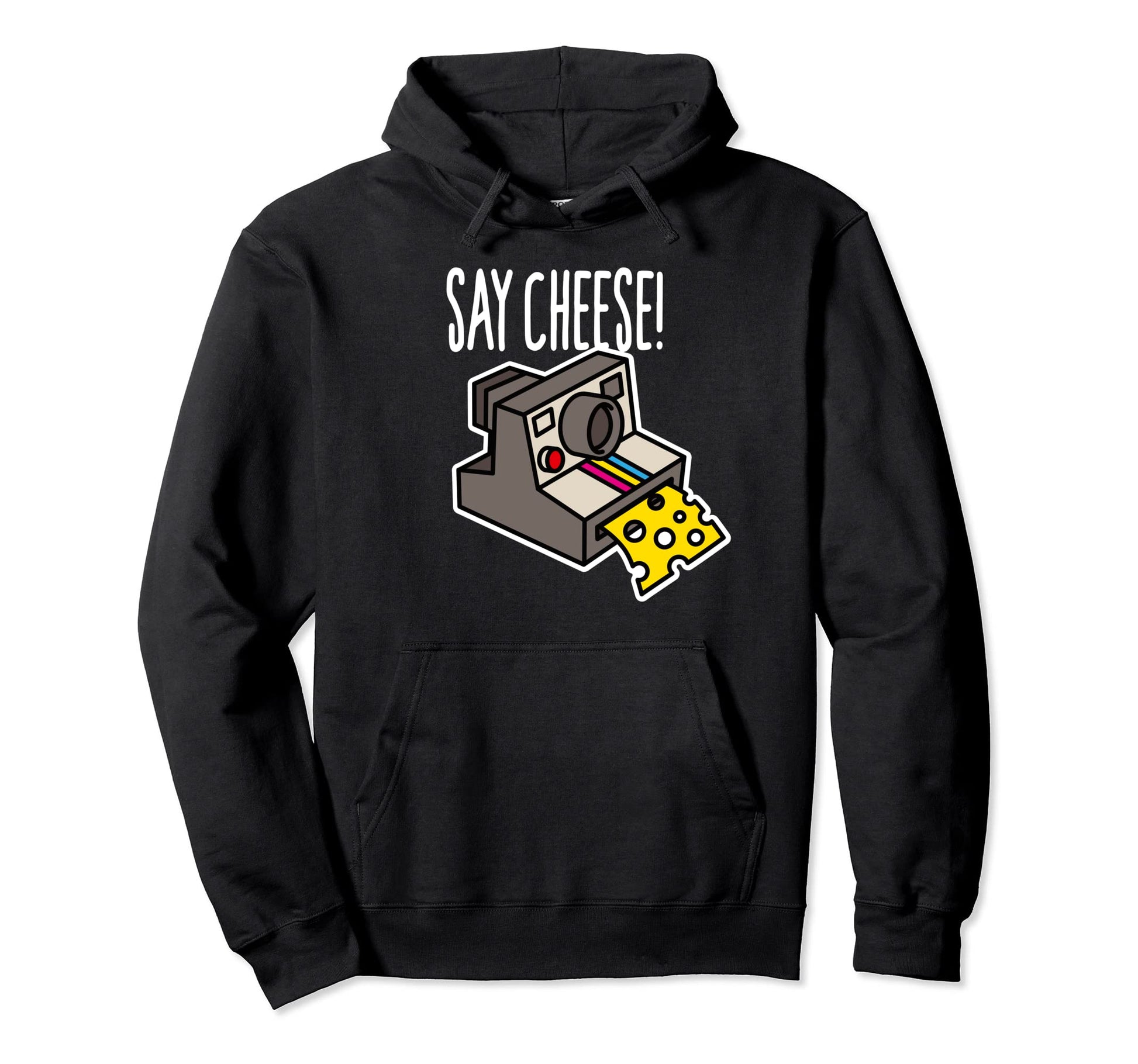 Say Cheese Camera Funny Hipster Hoodie - Casual Everyday Wear for Adults - T-Shirt, Sweatshirt, Hoodie