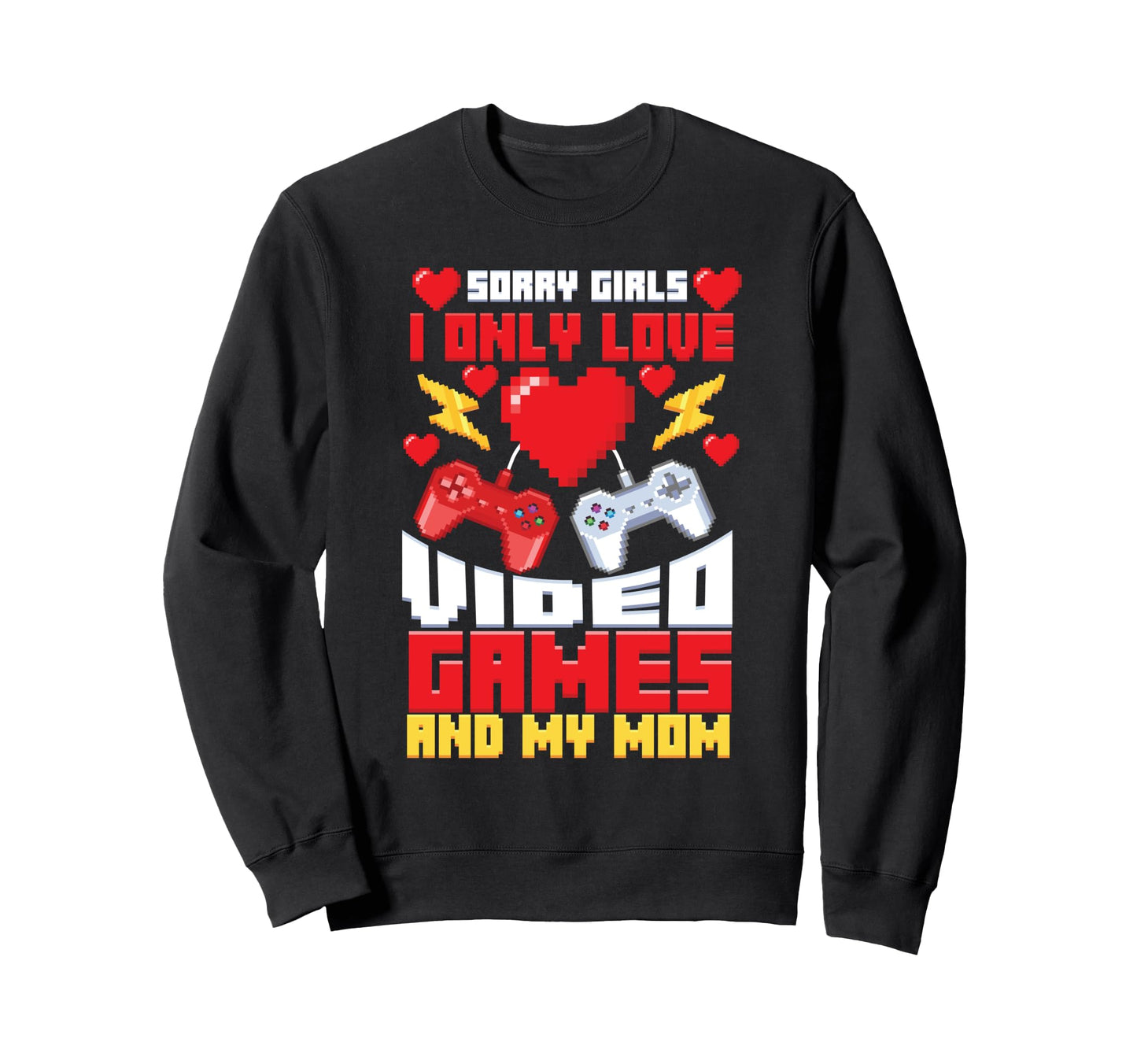Valentines Sorry Only Love Video Sweatshirt - Fun Novelty Design Unisex - T-Shirt, Sweatshirt, Hoodie