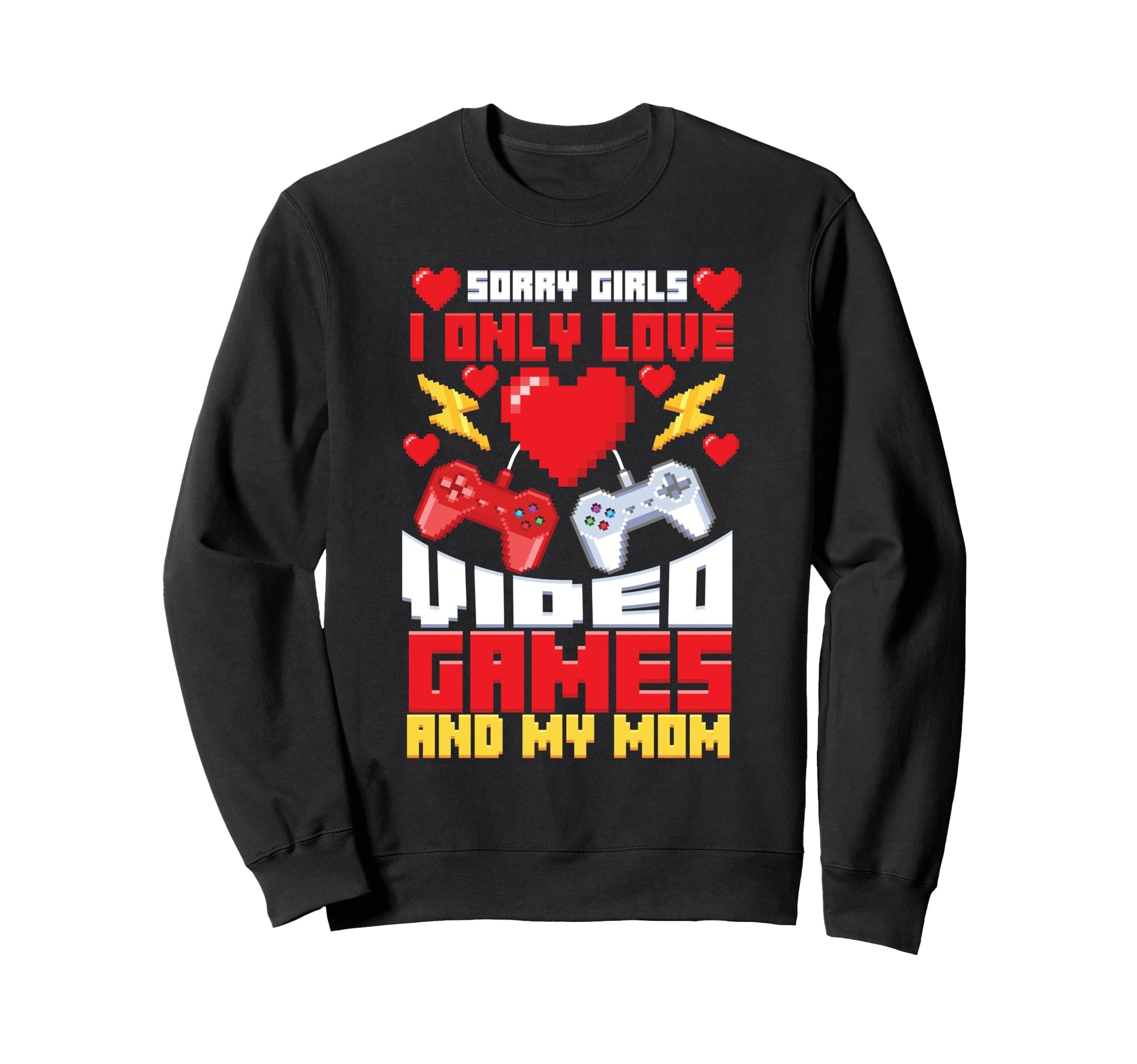 Valentines Sorry Only Love Video Sweatshirt - Fun Novelty Design Unisex - T-Shirt, Sweatshirt, Hoodie