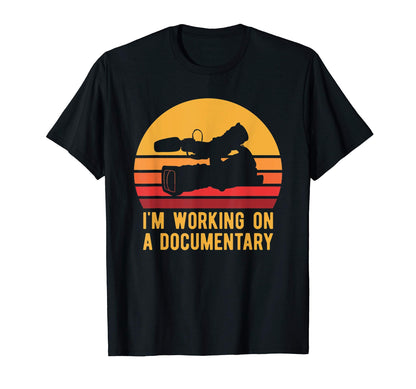 Documentary Filmmaking Camera Working T-Shirt - Unique Graphic Men Women - T-Shirt, Sweatshirt, Hoodie