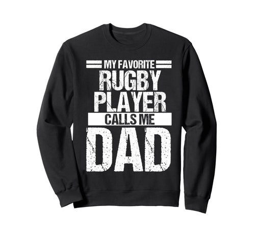 My Favorite Rugby Player Calls Me Dad Sweatshirt - Graphic Print for Adults - T-Shirt, Sweatshirt, Hoodie