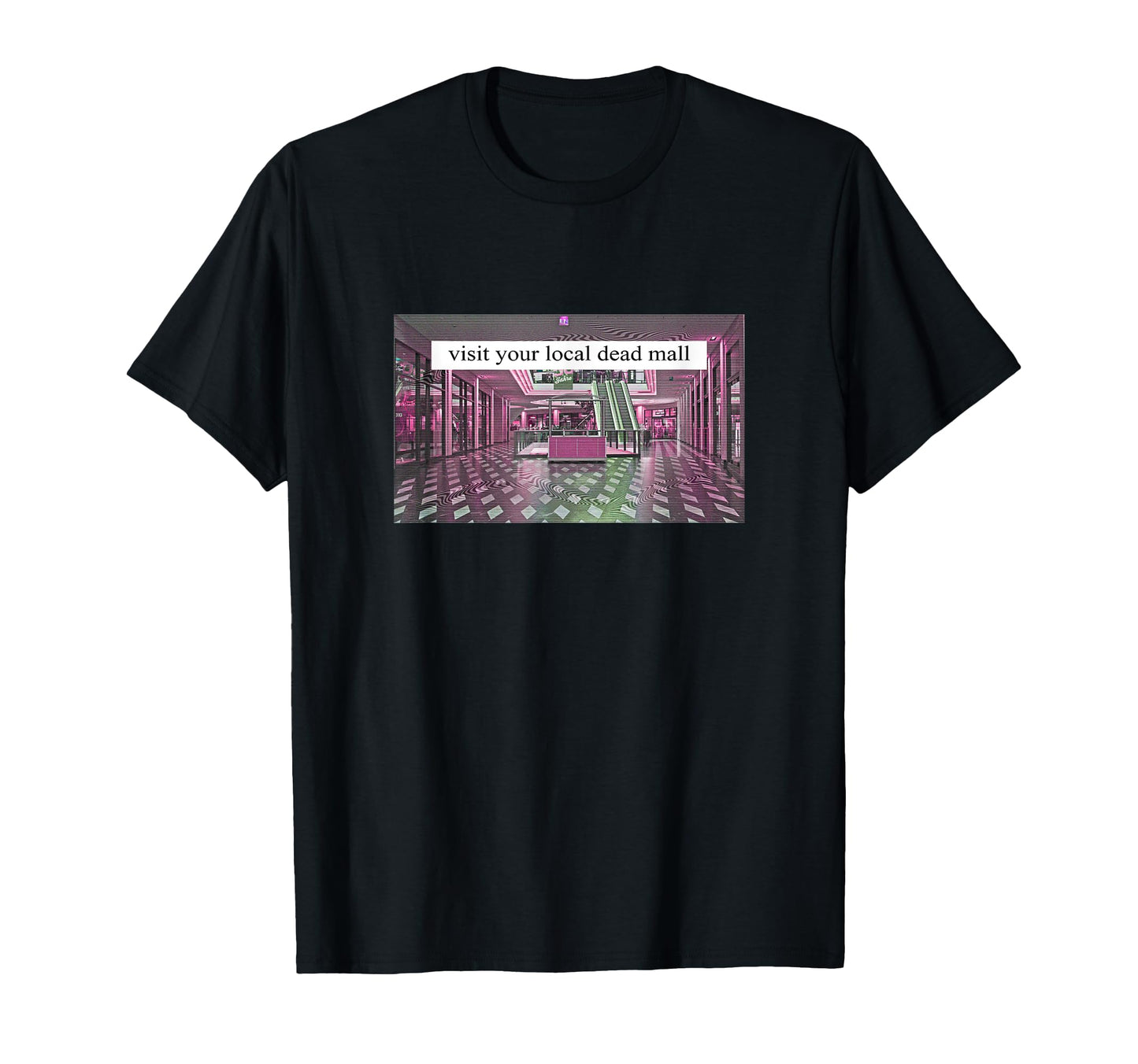 Visit Your Local Dead Mall T-Shirt - Casual Everyday Wear Men Women - T-Shirt, Sweatshirt, Hoodie