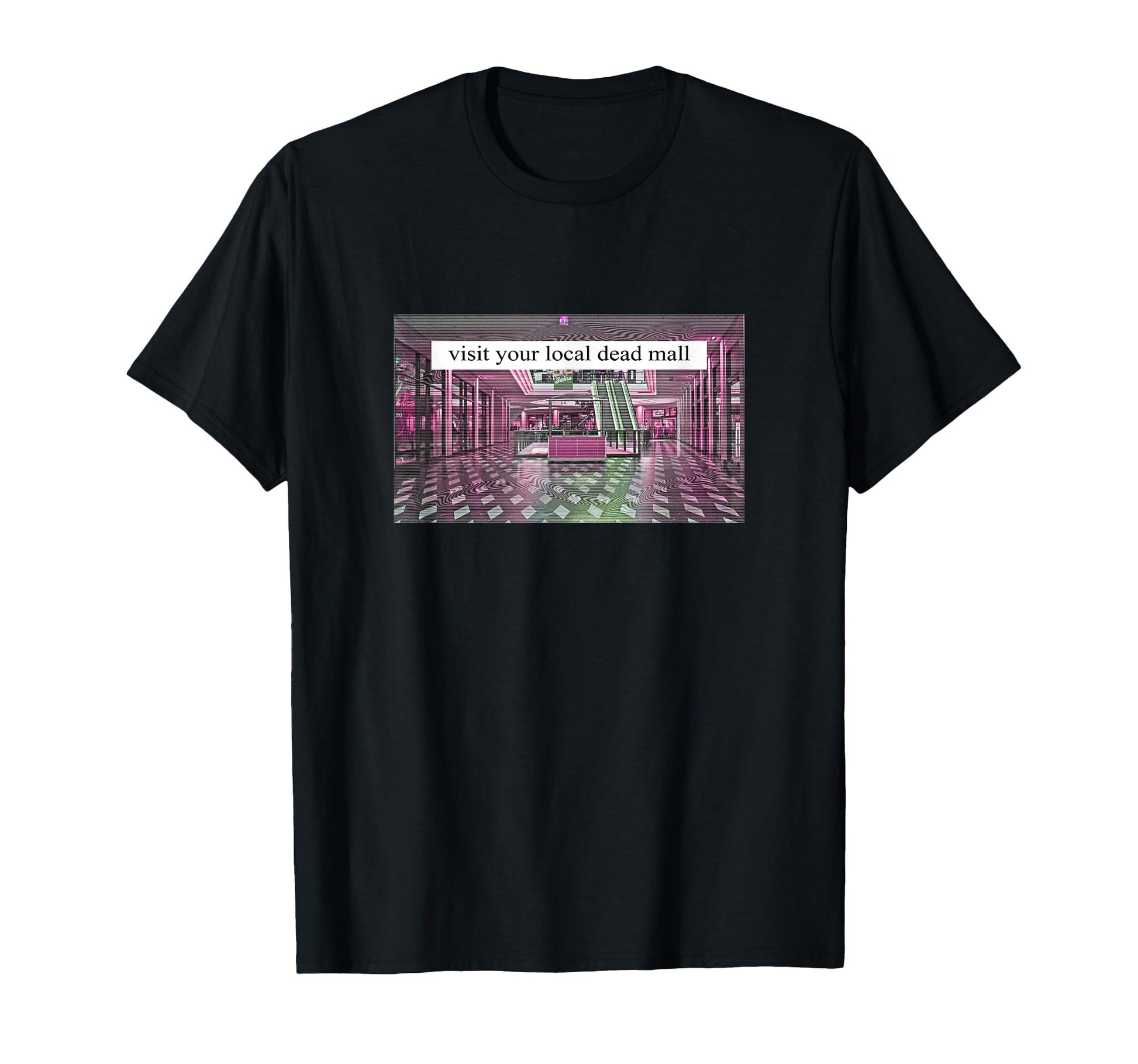 Visit Your Local Dead Mall T-Shirt - Casual Everyday Wear Men Women - T-Shirt, Sweatshirt, Hoodie