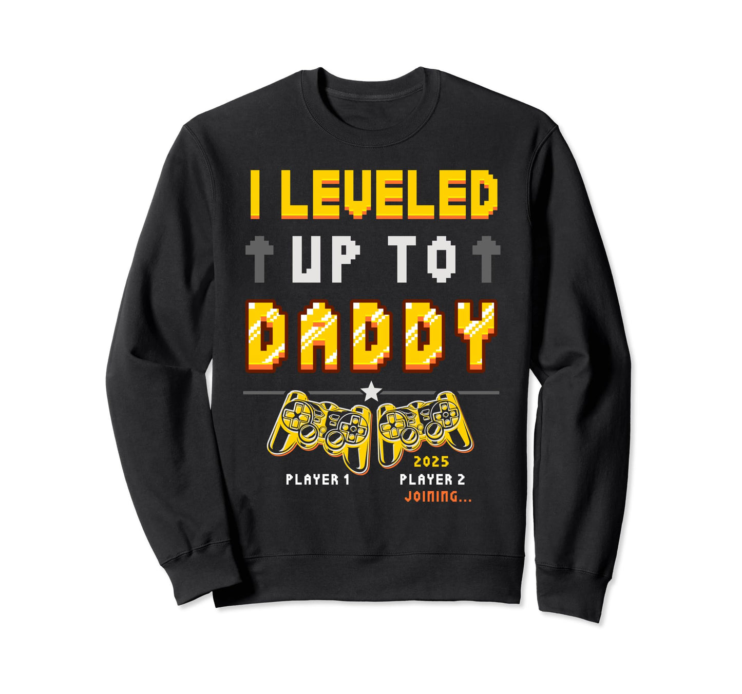 I Leveled Up To Daddy 2025 Loading Gamer Sweatshirt - Graphic Print Unisex - T-Shirt, Sweatshirt, Hoodie