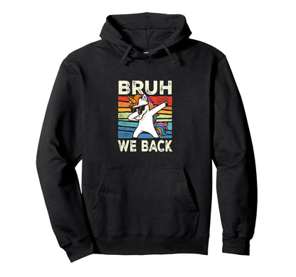 Bruh We Back Dabbing Unicorn Hoodie - Fun Novelty Design Unisex - T-Shirt, Sweatshirt, Hoodie