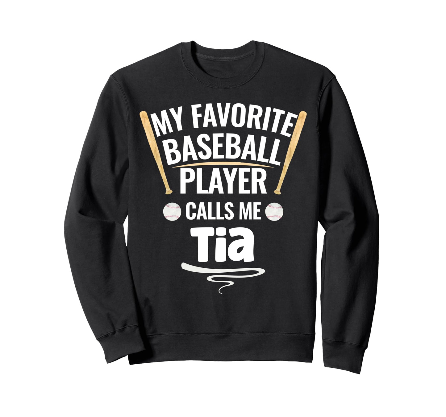 My Favorite Baseball Player Calls Me Tia Sweatshirt - Unique Graphic Unisex - T-Shirt, Sweatshirt, Hoodie