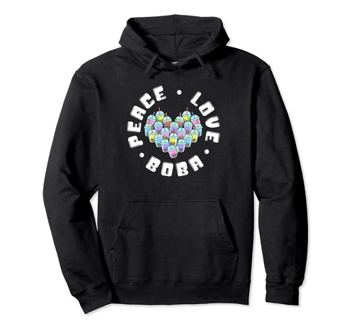 Peace Love Boba Hoodie - Casual Everyday Wear Unisex - T-Shirt, Sweatshirt, Hoodie