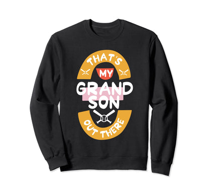 Thats My Grandson Out There Baseball Sweatshirt - Trendy Graphic Men Women - T-Shirt, Sweatshirt, Hoodie