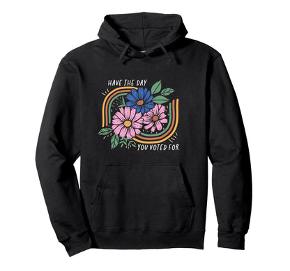 Have Day You Voted Boho Floral Hoodie - Aesthetic Graphic for Adults - T-Shirt, Sweatshirt, Hoodie