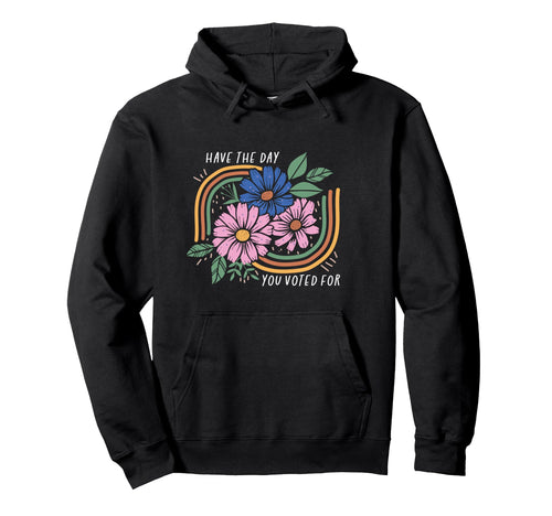 Have Day You Voted Boho Floral Hoodie - Aesthetic Graphic for Adults - T-Shirt, Sweatshirt, Hoodie
