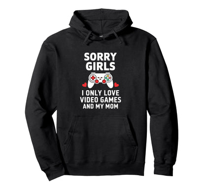 Sorry Love Video Games Mom Gamer Hoodie - Unique Graphic Men Women - T-Shirt, Sweatshirt, Hoodie