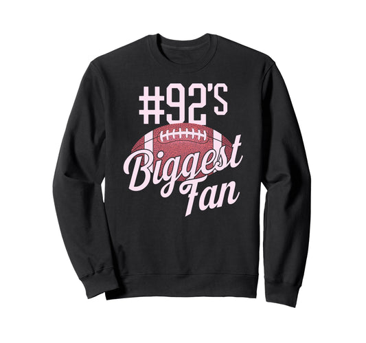 Number 92 Biggest Fan Football Sweatshirt - Custom Art Print for Adults - T-Shirt, Sweatshirt, Hoodie