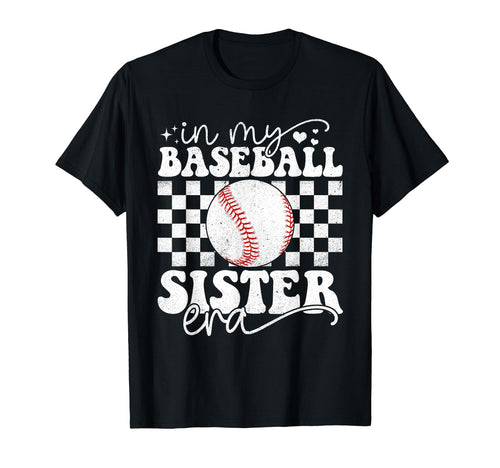 My Baseball Sister Era Funny Baseball T-Shirt - Trendy Graphic Unisex - T-Shirt, Sweatshirt, Hoodie