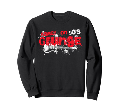 Raised 90S Grunge Seattle Rock Sweatshirt - Minimalist Print Men Women - T-Shirt, Sweatshirt, Hoodie