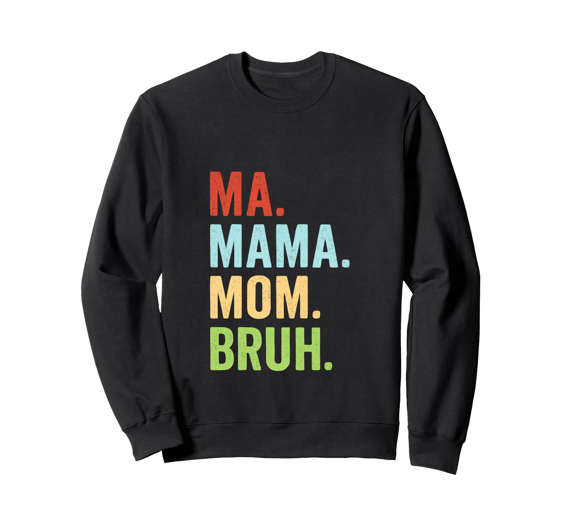 Ma Mama Mom Bruh Boho Mom Sweatshirt - Fun Novelty Design Unisex - T-Shirt, Sweatshirt, Hoodie