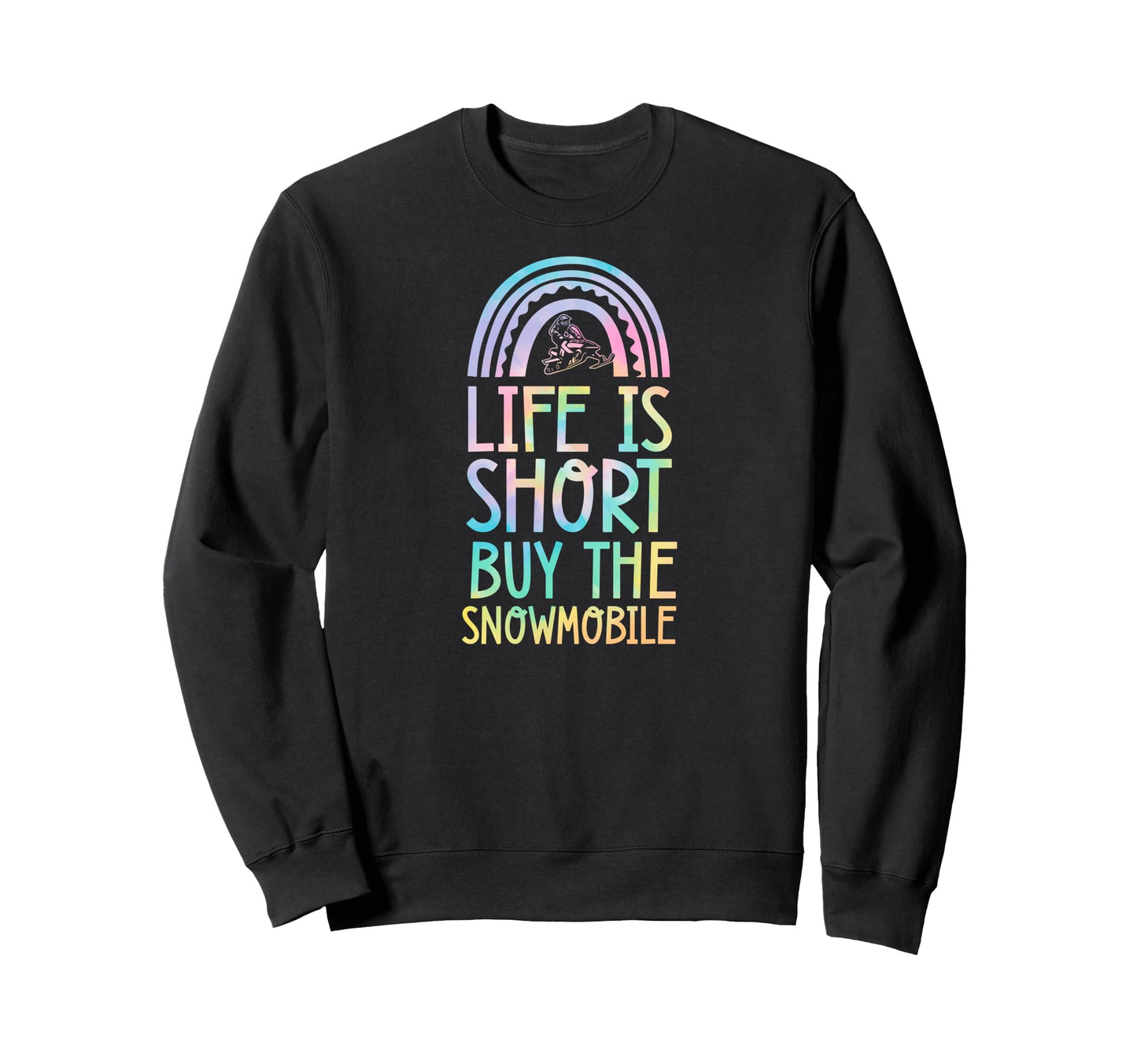 Life Is Short Buy Snowmobile Bohemian Sweatshirt - Streetwear Style Unisex - T-Shirt, Sweatshirt, Hoodie