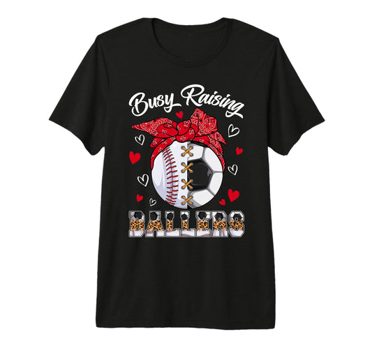 Busy Raising Ballers Baseball Soccer T-Shirt - Graphic Print Men Women - T-Shirt, Sweatshirt, Hoodie