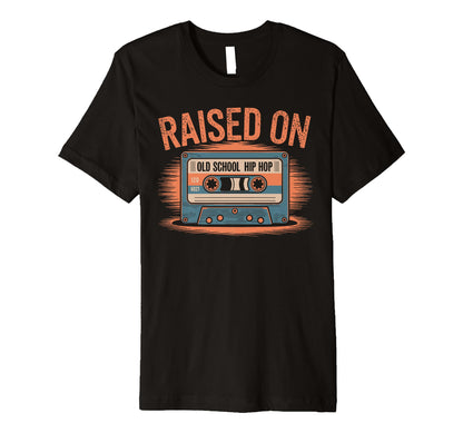 Raised Old School Hip Hop Cassette Tape T-Shirt - Graphic Print for Adults - T-Shirt, Sweatshirt, Hoodie