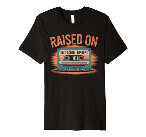 Raised Old School Hip Hop Cassette Tape T-Shirt - Graphic Print for Adults - T-Shirt, Sweatshirt, Hoodie