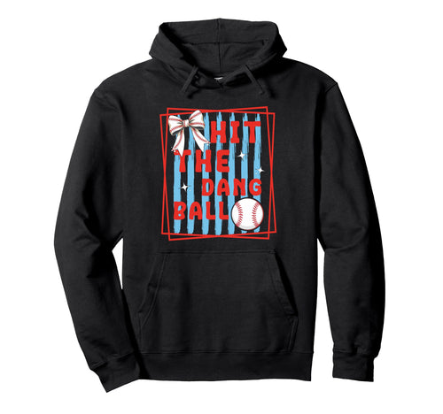 Hit Dang Ball Funny Baseball Season Game Hoodie - Unique Graphic Men Women - T-Shirt, Sweatshirt, Hoodie