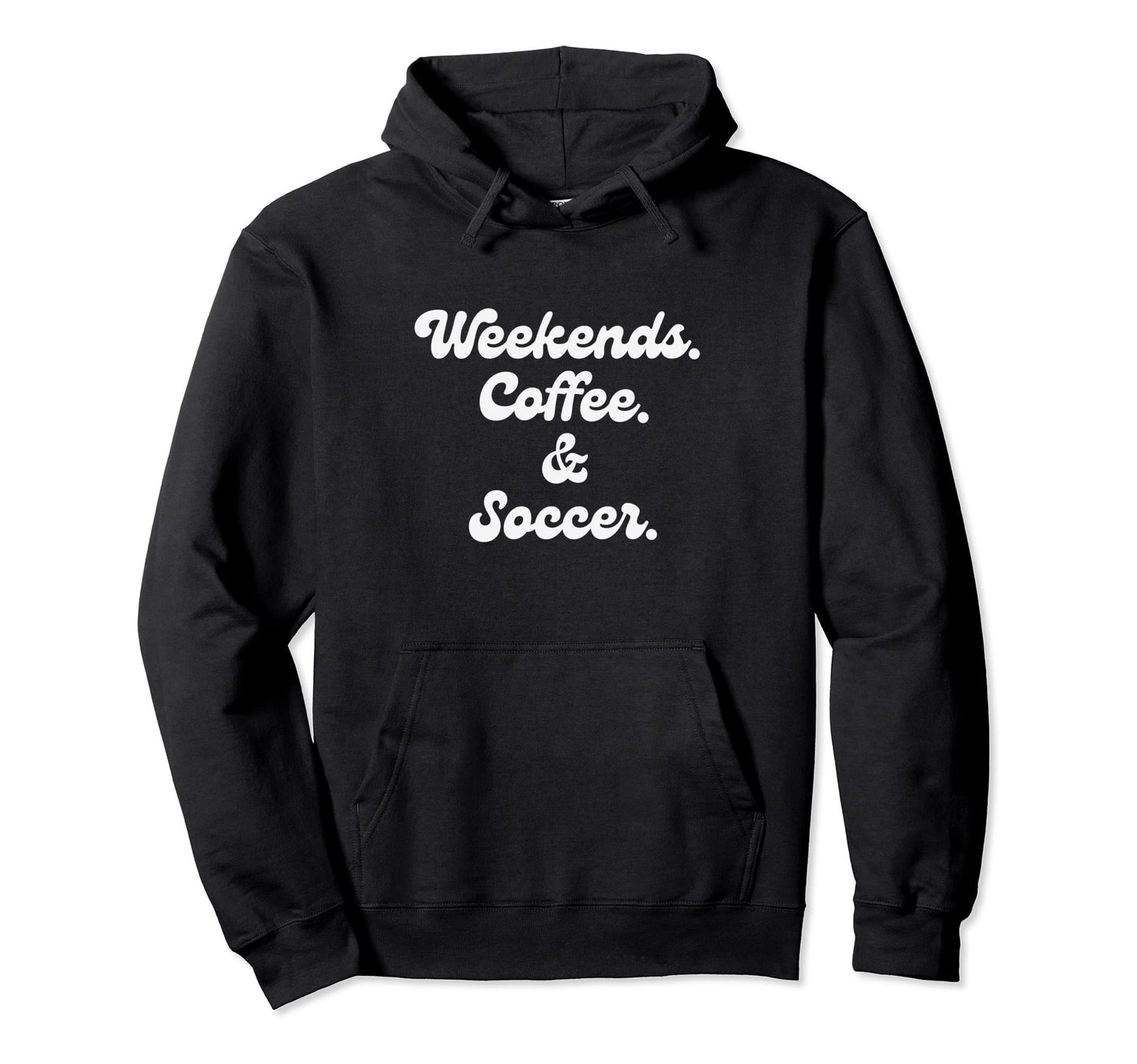 Coffee Weedends Soccer Mom Proud Soccer Hoodie - Novelty Apparel Unisex - T-Shirt, Sweatshirt, Hoodie