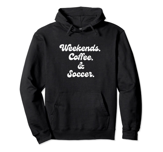 Coffee Weedends Soccer Mom Proud Soccer Hoodie - Novelty Apparel Unisex - T-Shirt, Sweatshirt, Hoodie