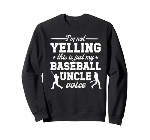 My Baseball Uncle Voice Uncle Sweatshirt - Streetwear Style Unisex - T-Shirt, Sweatshirt, Hoodie
