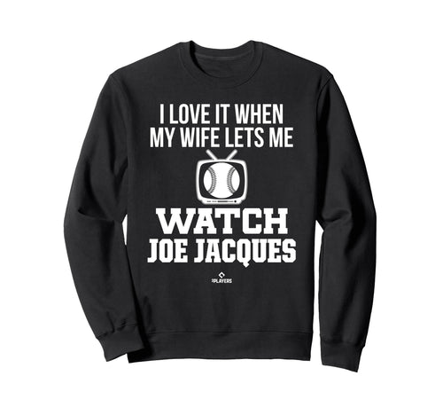 My Wife Lets Me Watch Joe Jacques Sweatshirt - Graphic Print Unisex - T-Shirt, Sweatshirt, Hoodie