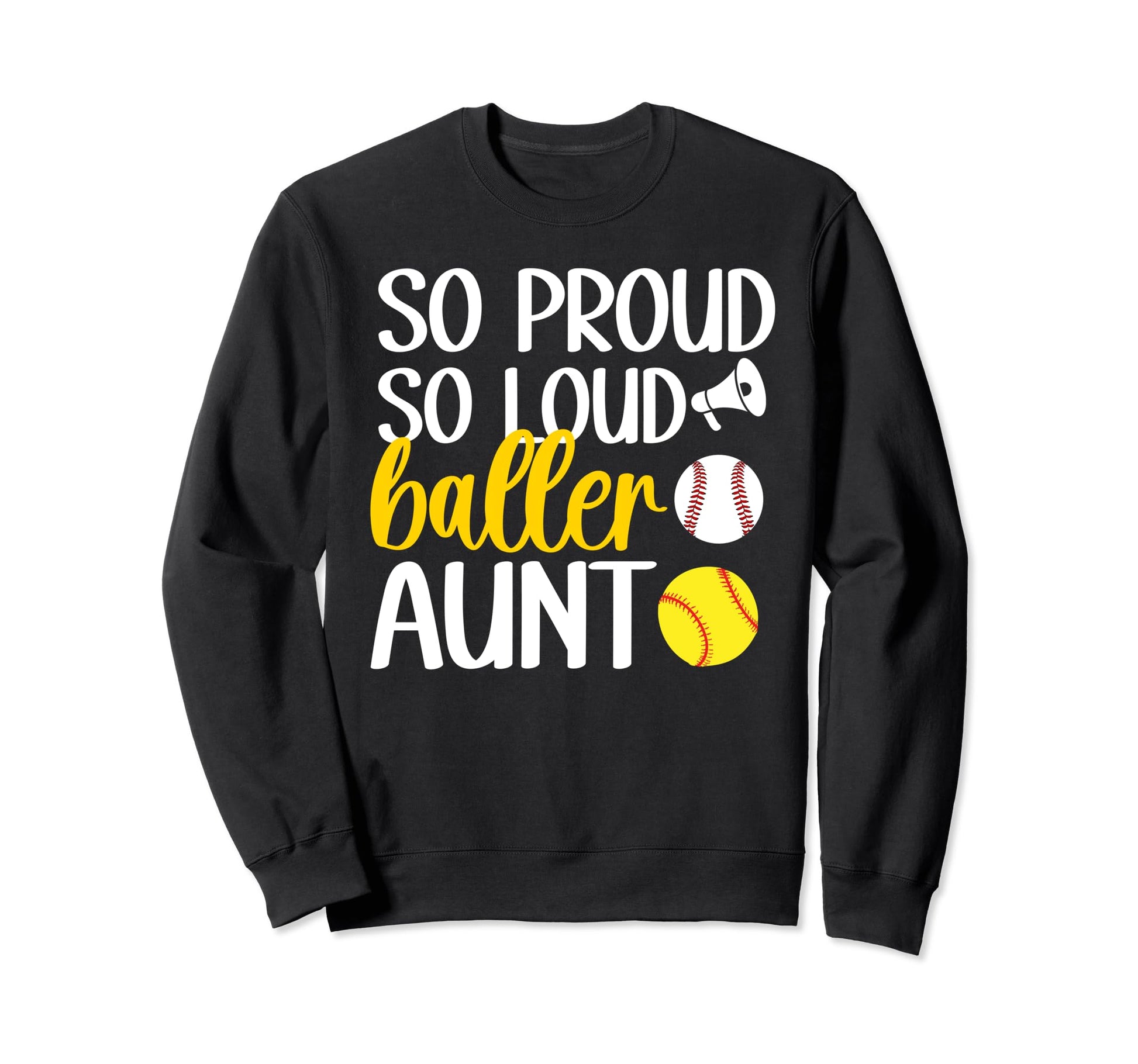 So Proud So Loud Baller Aunt Sweatshirt - Fun Novelty Design for Adults - T-Shirt, Sweatshirt, Hoodie