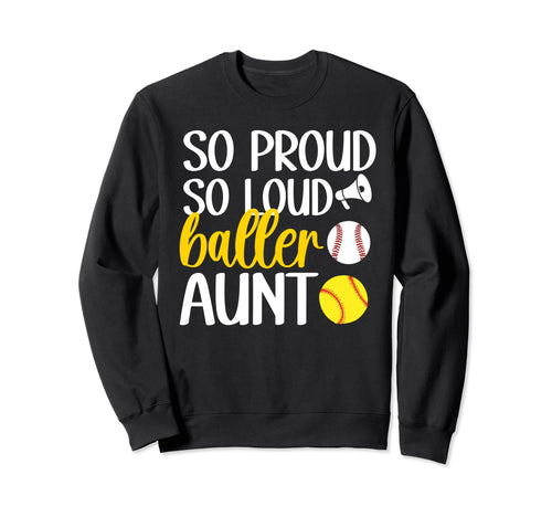 So Proud So Loud Baller Aunt Sweatshirt - Fun Novelty Design for Adults - T-Shirt, Sweatshirt, Hoodie