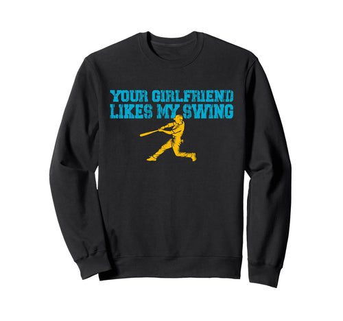 Your Girlfriend Likes My Swing Sweatshirt - Novelty Apparel Men Women - T-Shirt, Sweatshirt, Hoodie