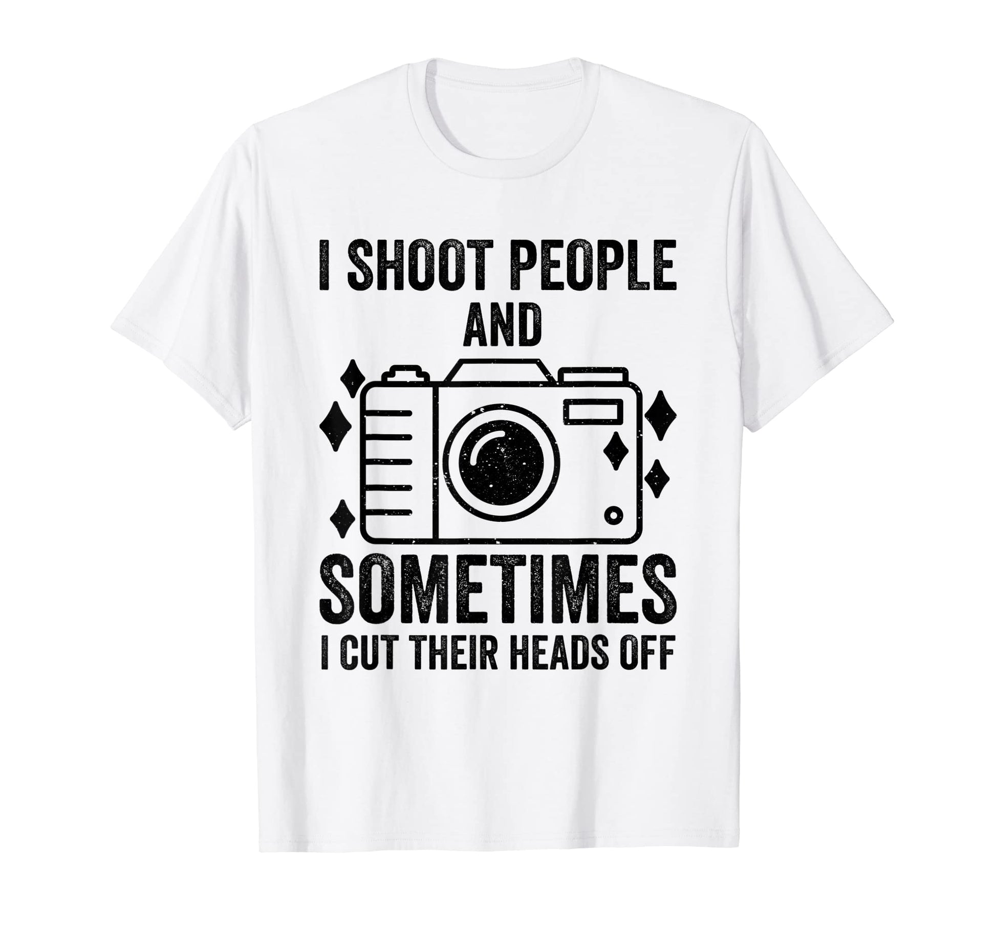I Shoot People And Sometimes Cut Their T-Shirt - Graphic Print Men Women - T-Shirt, Sweatshirt, Hoodie