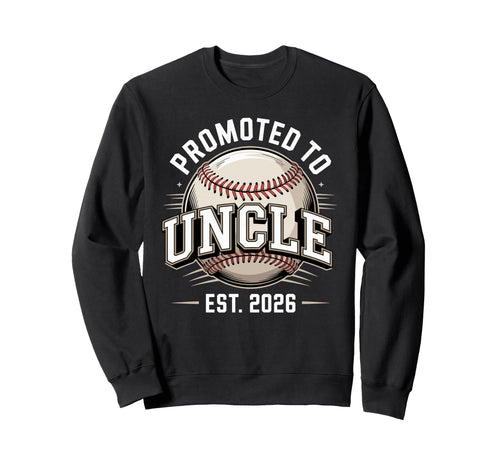 Promoted To Uncle Est 2026 Baseball Sweatshirt - Unique Graphic Unisex - T-Shirt, Sweatshirt, Hoodie
