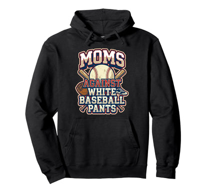 Moms Against White Baseball Pants Hoodie - Casual Everyday Wear Men Women - T-Shirt, Sweatshirt, Hoodie