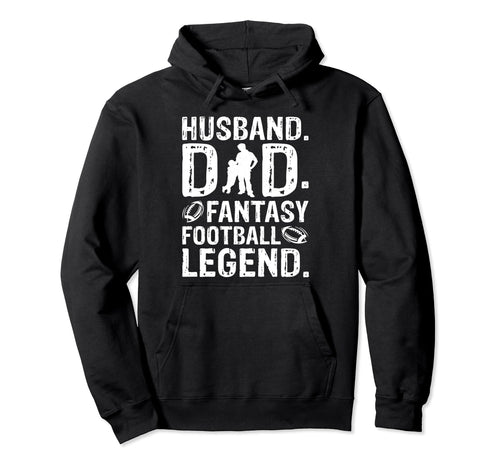 Husband Dad Legend Fantasy Football Hoodie - Novelty Apparel Men Women - T-Shirt, Sweatshirt, Hoodie