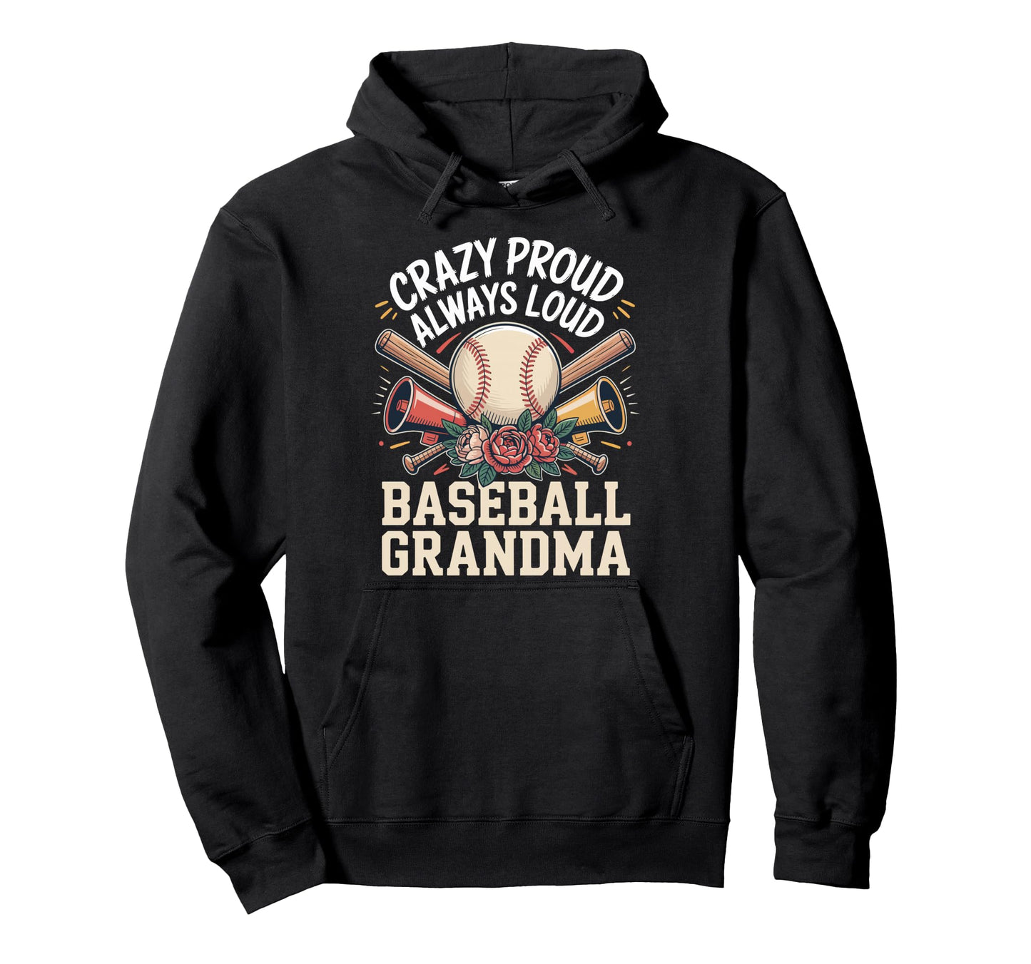 Crazy Proud Always Loud Baseball Grandma Hoodie - Graphic Print Unisex - T-Shirt, Sweatshirt, Hoodie