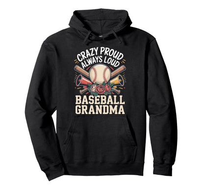 Crazy Proud Always Loud Baseball Grandma Hoodie - Graphic Print Unisex - T-Shirt, Sweatshirt, Hoodie