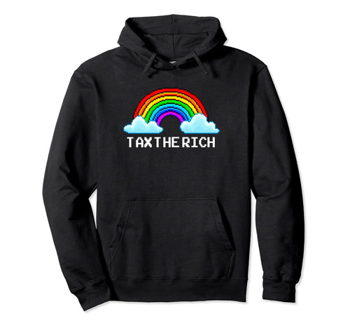 Tax Rich Pixel Rainbow And Arcade Hoodie - Fun Novelty Design for Adults - T-Shirt, Sweatshirt, Hoodie