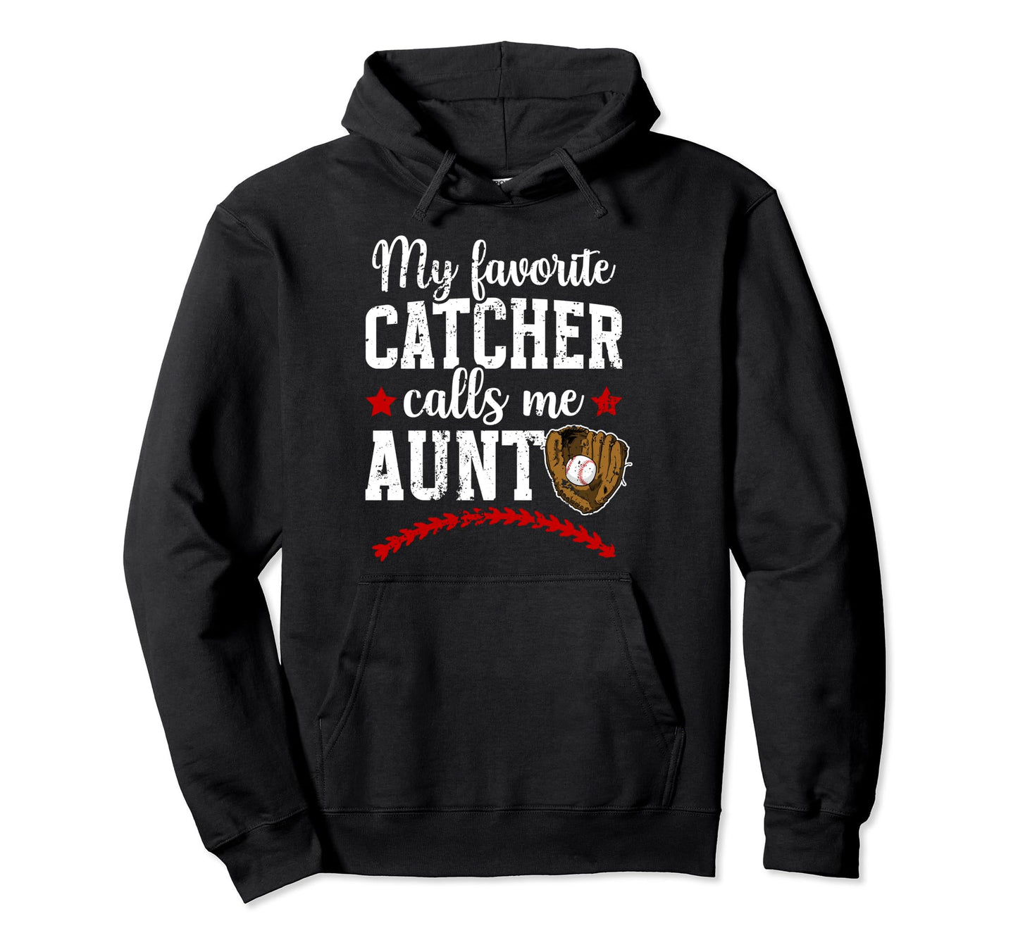 My Favorite Baseball Catcher Aunt Hoodie - Custom Art Print Unisex - T-Shirt, Sweatshirt, Hoodie