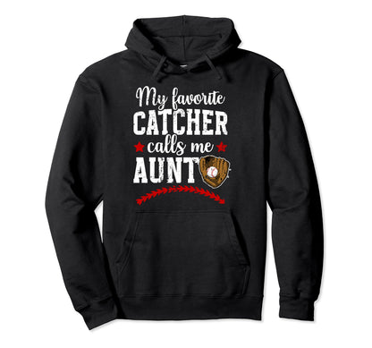 My Favorite Baseball Catcher Aunt Hoodie - Custom Art Print Unisex - T-Shirt, Sweatshirt, Hoodie