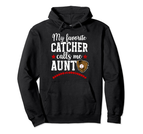My Favorite Baseball Catcher Aunt Hoodie - Custom Art Print Unisex - T-Shirt, Sweatshirt, Hoodie