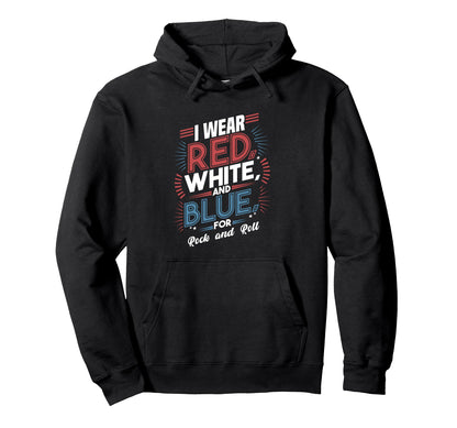 I Wear Red White Blue Rock And Roll Hoodie - Trendy Graphic for Adults - T-Shirt, Sweatshirt, Hoodie