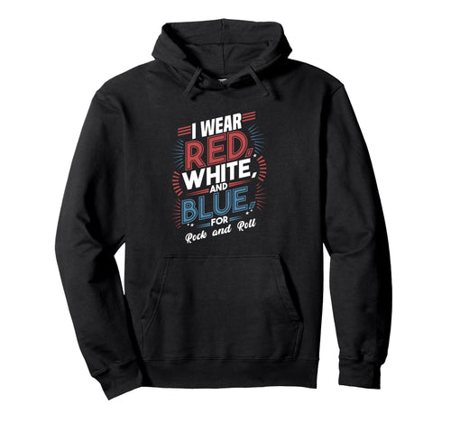I Wear Red White Blue Rock And Roll Hoodie - Trendy Graphic for Adults - T-Shirt, Sweatshirt, Hoodie