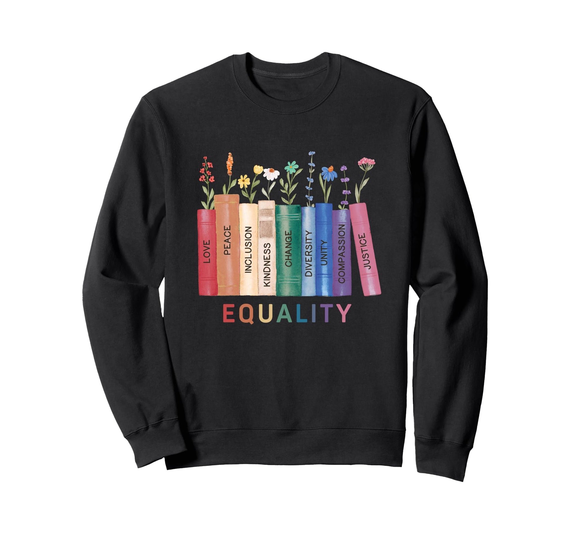 Equality Flower Books Equal Rights Sweatshirt - Fun Novelty Design Unisex - T-Shirt, Sweatshirt, Hoodie