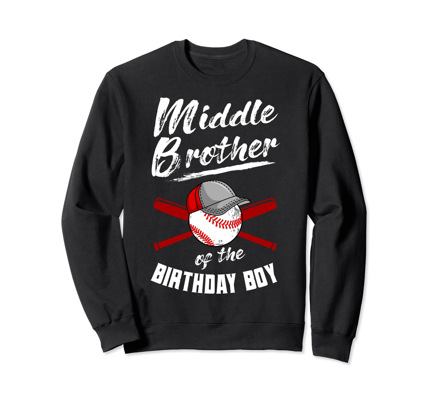 Middle Brother Birthday Baseball Sweatshirt - Custom Art Print Men Women - T-Shirt, Sweatshirt, Hoodie