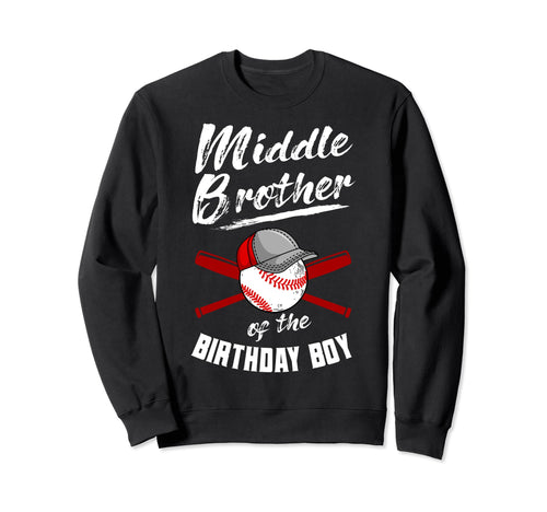 Middle Brother Birthday Baseball Sweatshirt - Custom Art Print Men Women - T-Shirt, Sweatshirt, Hoodie