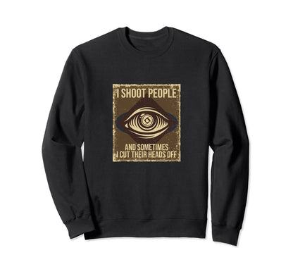 I Shoot People And Sometimes Cut Sweatshirt - Unique Graphic for Adults - T-Shirt, Sweatshirt, Hoodie