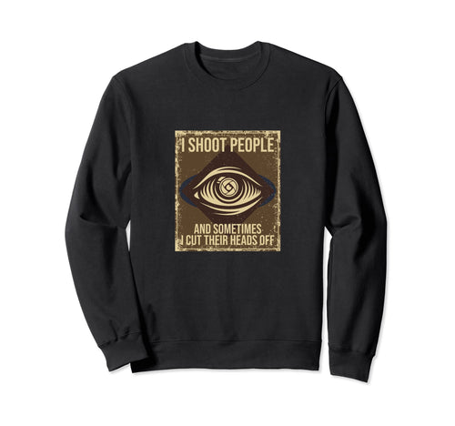 I Shoot People And Sometimes Cut Sweatshirt - Unique Graphic for Adults - T-Shirt, Sweatshirt, Hoodie