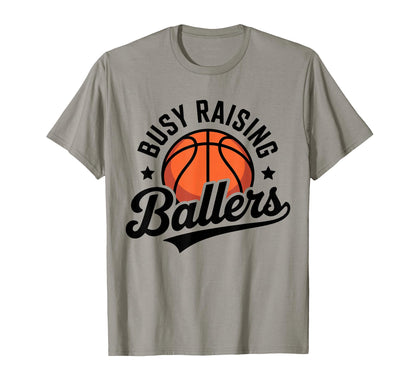 Busy Raising Ballers Funny Basketball T-Shirt - Streetwear Style Men Women - T-Shirt, Sweatshirt, Hoodie