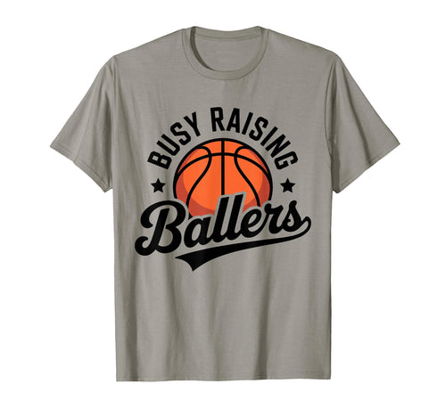 Busy Raising Ballers Funny Basketball T-Shirt - Streetwear Style Men Women - T-Shirt, Sweatshirt, Hoodie